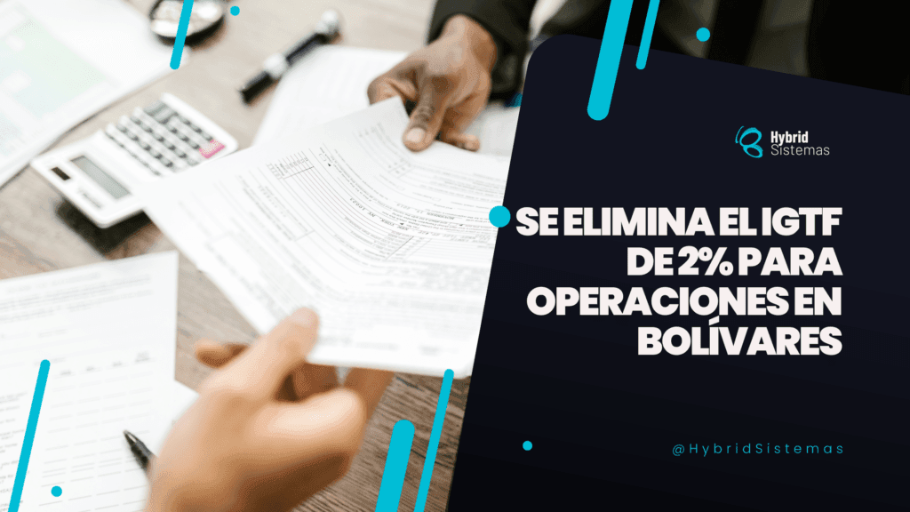 Se Elimina el IGTF de 2% para Operaciones en Bolívares